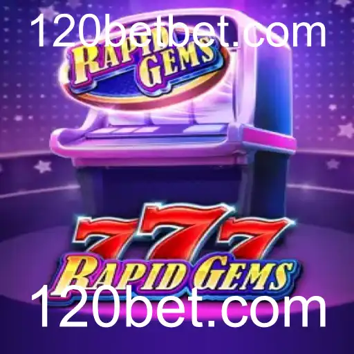 Explorando o Mundo Vibrante de RapidGems777 na Plataforma 120bet.com